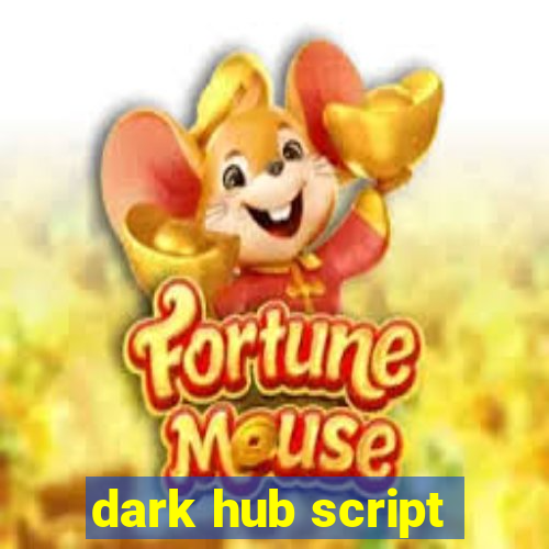 dark hub script